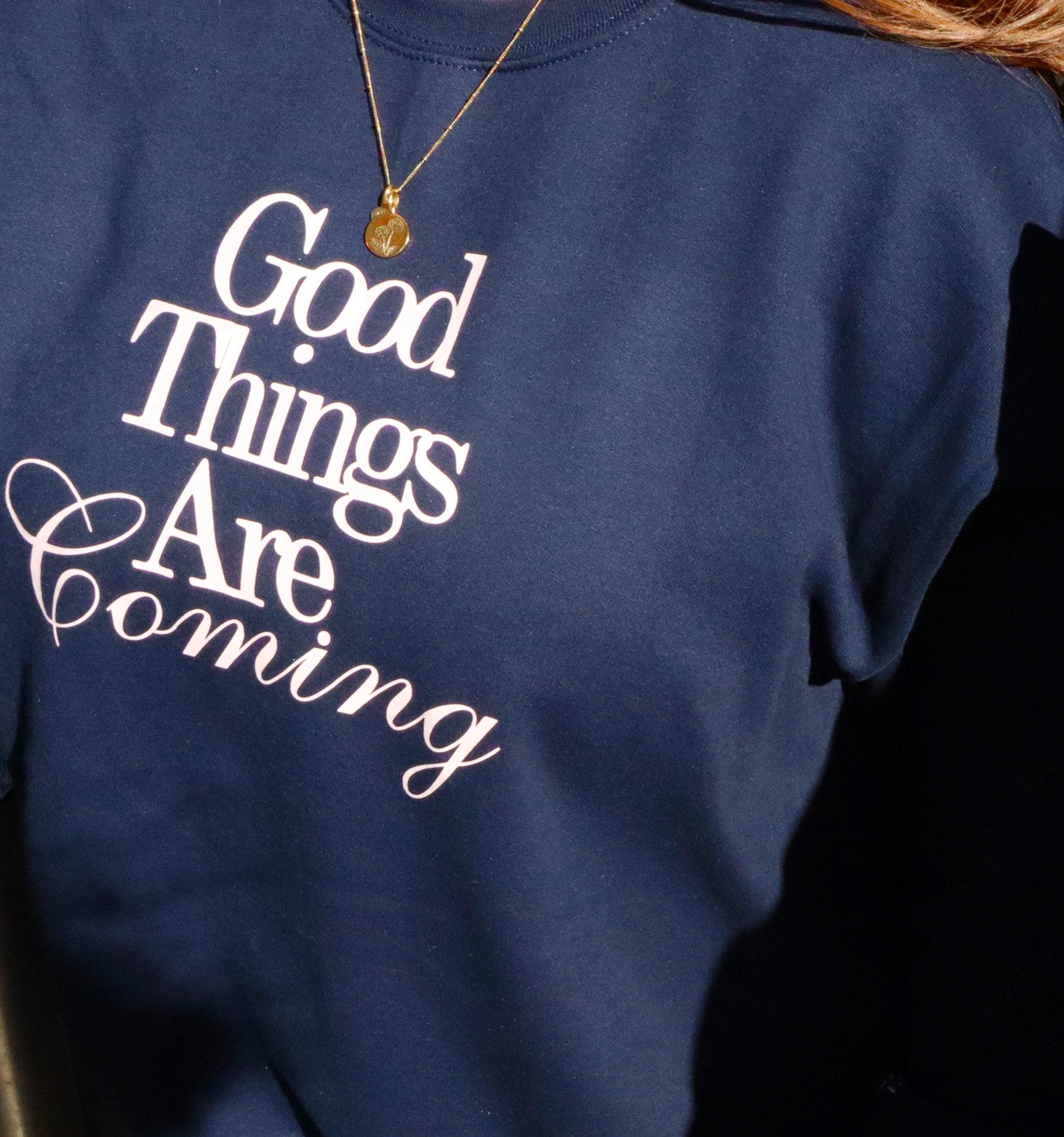 Good Things Are Coming Sweatshirt